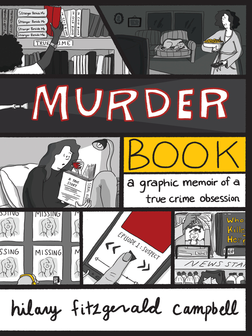 Title details for Murder Book: a Graphic Memoir of a True Crime Obsession by Hilary Fitzgerald Campbell - Available